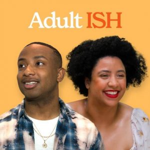 One of the top podcasts for teens and young adults is Adult ISH