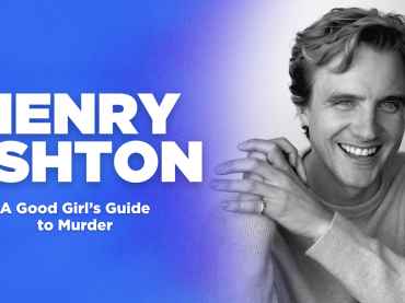 “I wanted to play Max as truthfully as possible.” Henry Ashton talks playing Max Hastings in TV adaptation of A Good Girl’s Guide to Murder